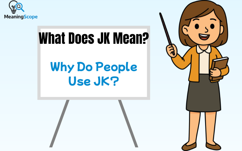 What Does JK Mean?