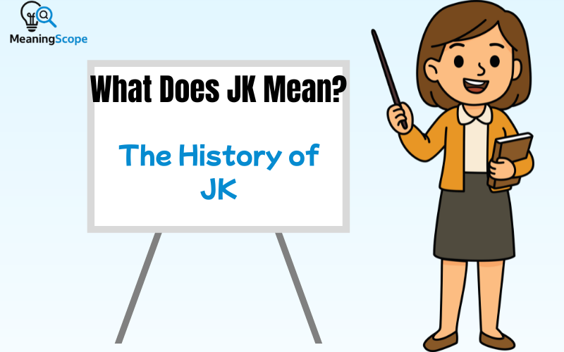 What Does JK Mean?