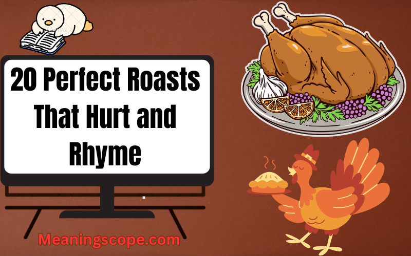 20 Perfect Roasts That Hurt and Rhyme