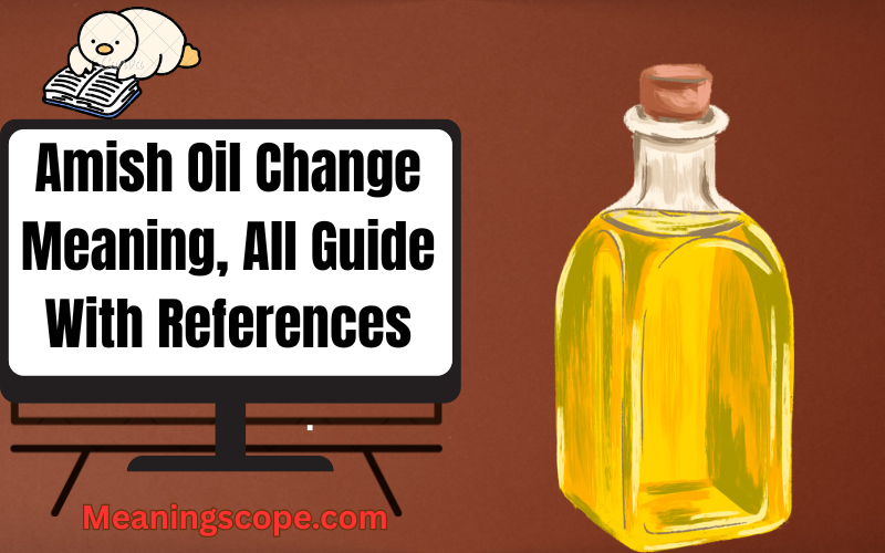 Amish Oil Change Meaning