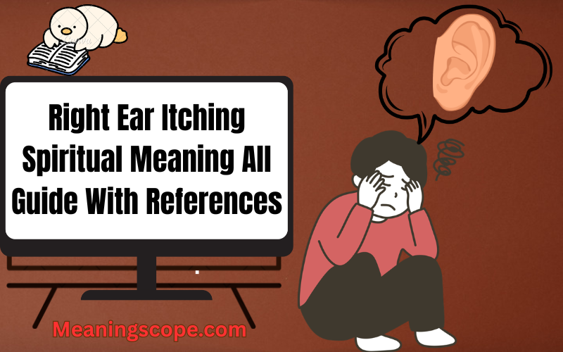 Right Ear Itching Spiritual Meaning