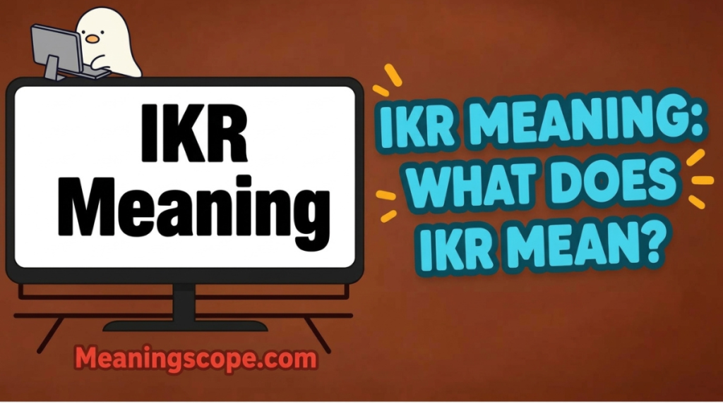IKR Meaning