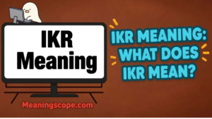 IKR Meaning