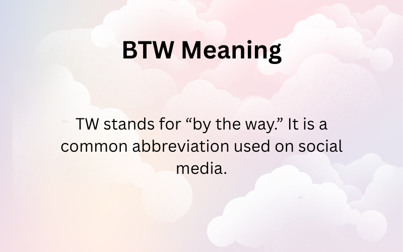BTW Meaning