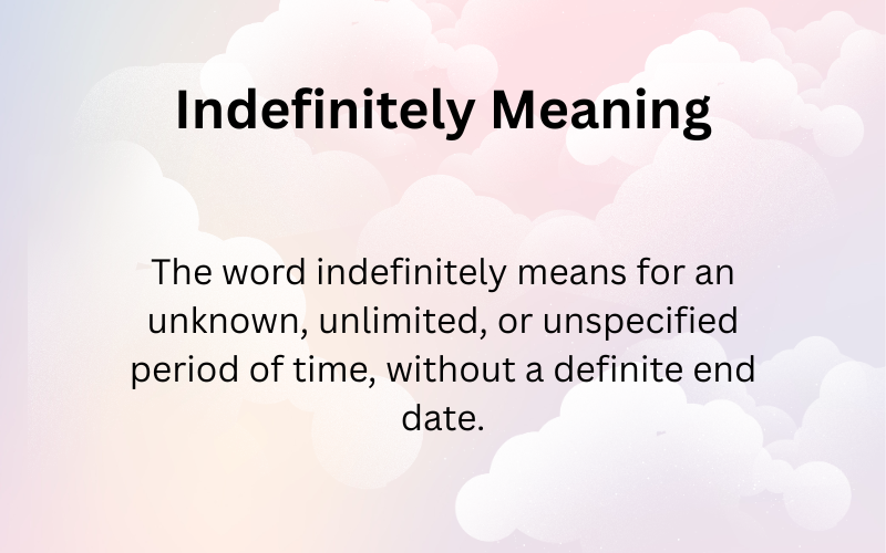 Indefinitely Meaning