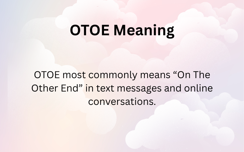 OTOE Meaning